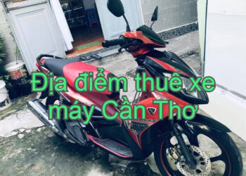 Địa điểm cho thuê xe máy Cần Thơ giá rẻ, uy tín. Thuê xe máy ở đâu Cần Thơ?