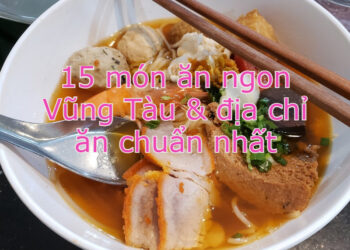 Đặc sản ngon Vũng Tàu. Đến Vũng Tàu ăn gì ngon?