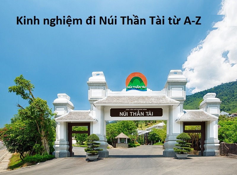 Kinh nghiệm du lịch Núi Thần Tài tự túc, giá rẻ nhất. Review khu du lịch Núi Thần Tài