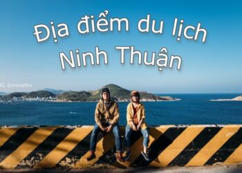 Du lịch Ninh Thuận nên đi đâu? Các địa điểm du lịch ở Ninh Thuận