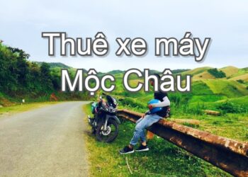 Kinh nghiệm thuê xe máy ở Mộc Châu