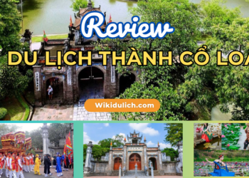 Review kinh nghiệm du lịch Thành Cổ Loa từ A-Z cực chi tiết