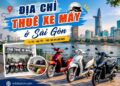 Địa chỉ thuê xe máy ở Sài Gòn. Cửa hàng thuê xe máy uy tín ở Sài Gòn