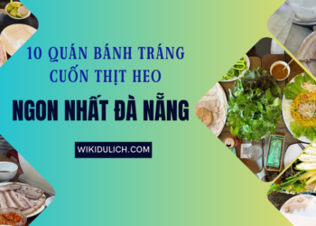 TOP quán bánh tráng cuốn thịt heo ngon nhất Đà Nẵng
