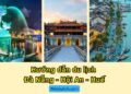 Hướng dẫn lịch trình du lịch Đà Nẵng Huế Hội An. Có nên đi Du lịch Đà Nẵng Huế Hội An không