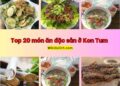 Món ăn đặc sản ở Kon Tum. Món ăn nổi tiếng ở Kon Tum