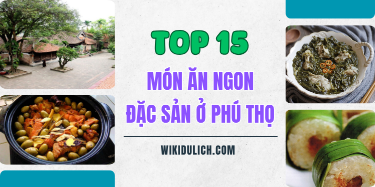 Những món ăn ngon đặc sản ở Phú Thọ nổi tiếng nhất