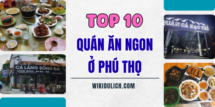 Những quán ăn ngon rẻ ở Phú Thọ. Nhà hàng nổi tiếng ở Phú Thọ