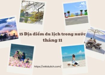 Địa điểm du lịch trong nước tháng 11. Du lịch trong nước tháng 11 nên đi đâu