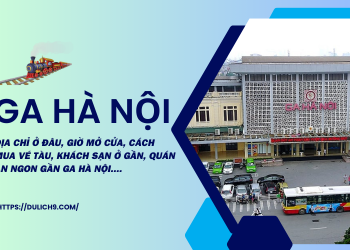 Ga Hà Nội ở đau, giờ mở cửa, cách đặt vé