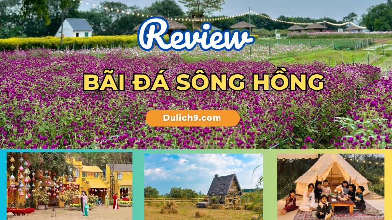 Review bãi đá sông Hồng có gì vui, giá vé, cảnh đẹp
