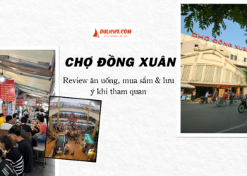 Review du lịch chợ Đồng Xuân ăn uống mua sắm giá rẻ