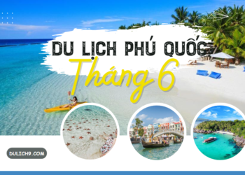 Hướng dẫn du lịch Phú Quốc tháng 6