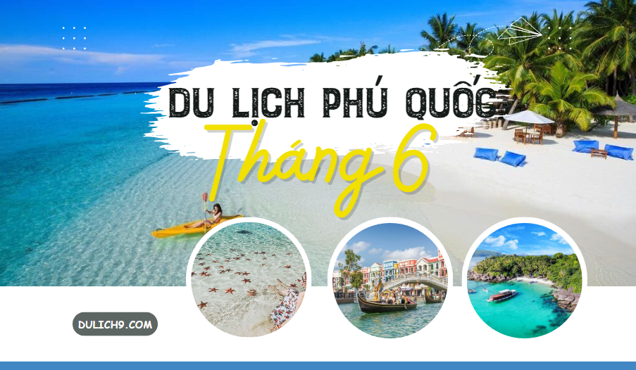 Review du lịch Phú Quốc tháng 6 có gì đẹp, nên đi đâu chơi?