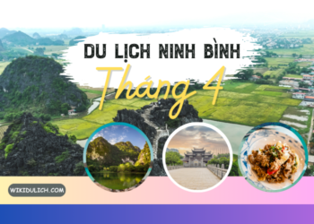 Du lịch Ninh Bình tháng 4 có gì đẹp, thú vị? Review du lịch Ninh Bình tháng 4
