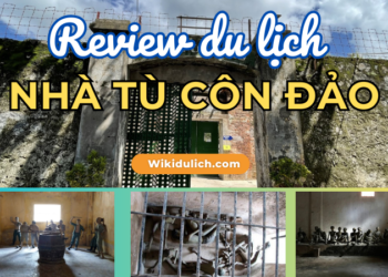Review du lịch nhà tù Côn Đảo mới nhất