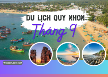 Du lịch Quy Nhơn tháng 9 có gì đẹp? Review du lịch Quy Nhơn tháng 9 nên đi đâu, thời tiết thế nào
