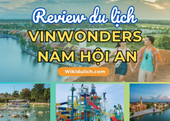 Review Vinwonders Nam Hội An