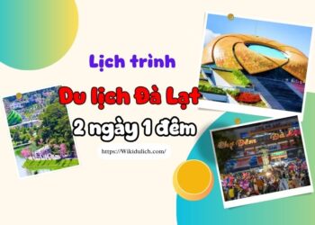 Lịch trình du lịch Đà Lạt 2 ngày 1 đêm. Du lịch Đà Lạt 2 ngày 1 đêm tự túc