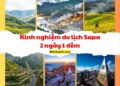 Kinh nghiệm du lịch Sapa 2 ngày 1 đêm. Du lịch Sapa 2 ngày 1 đêm tự túc