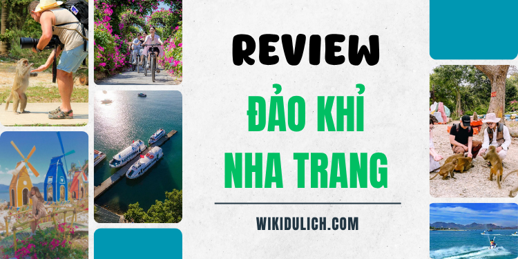 Review đảo Khỉ Nha Trang có gì, đường đi, giá vé, giờ mở cửa