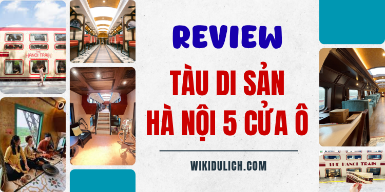 Review trải nghiệm đi tàu di sản Hà Nội 5 cửa ô từ a - z