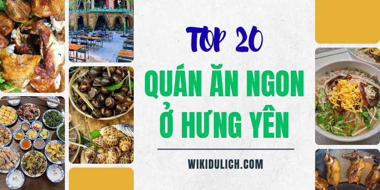 TOP 20 quán ăn ngon ở Hưng Yên