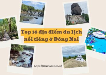 Địa điểm du lịch ĐỒng Nai. Du lịch Đồng Nai đi đâu chơi