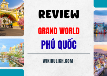 Review Grand World Phú Quốc chi tiết