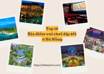 Địa điểm vui chơi ở Đà Nẵng dịp 8/3. 8/3 nên đi đâu chơi ở Đà Nẵng