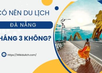 Du lịch Đà Nẵng tháng 3. Có nên đi du lịch Đà Nẵng tháng 3 không?