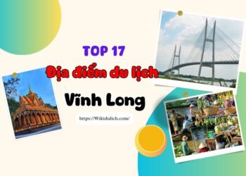 Địa điểm du lịch ở Vĩnh Long. Ở Vĩnh Long nên đi đâu chơi