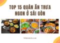 Quán ăn trưa nổi tiếng ở Sài Gòn. Quán ăn trưa ở Sài Gòn