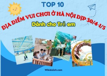 Địa điểm vui chơi dành cho trẻ em ở Hà Nội dịp 30/4-1/5. Địa điểm Vui chơi ở Hà Nội dành cho trẻ em nổi tiếng dịp 30/4