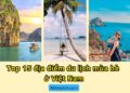 Địa điểm du lịch mùa hè ở Việt Nam. Du lịch mùa hè ở Việt Nam nên đi đâu
