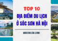 Du lịch Sóc Sơn đi đâu, chơi gì? Địa điểm du lịch đẹp, nổi tiếng ở Sóc Sơn Hà Nội