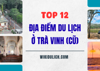 TOP các địa điểm du lịch ở tỉnh Trà Vinh cũ nổi tiếng