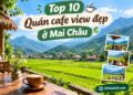 Quán cafe ở Mai Châu. Địa chỉ quán cafe ở Mai Châu view đẹp